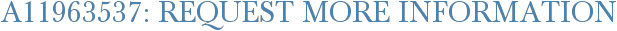 A11963537: Request More Information