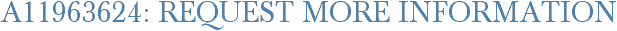 A11963624: Request More Information