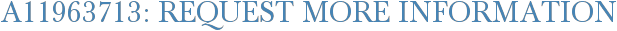 A11963713: Request More Information