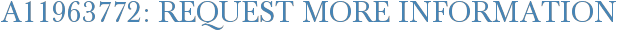 A11963772: Request More Information
