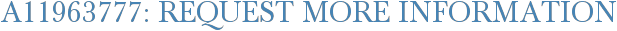 A11963777: Request More Information