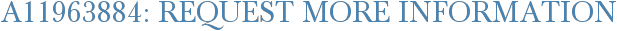 A11963884: Request More Information