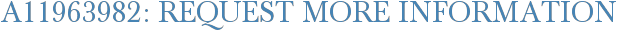 A11963982: Request More Information