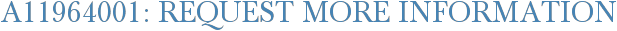 A11964001: Request More Information