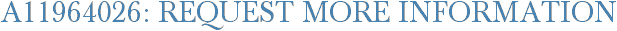 A11964026: Request More Information