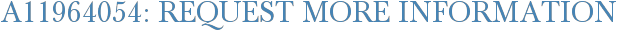 A11964054: Request More Information
