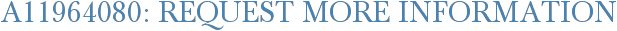 A11964080: Request More Information