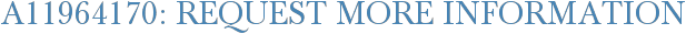 A11964170: Request More Information