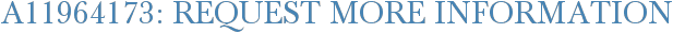 A11964173: Request More Information