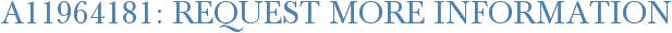 A11964181: Request More Information