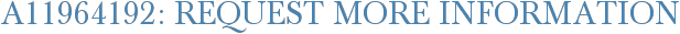 A11964192: Request More Information