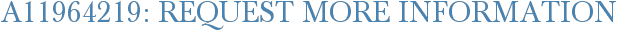 A11964219: Request More Information