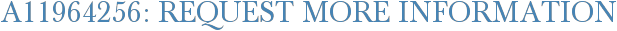 A11964256: Request More Information