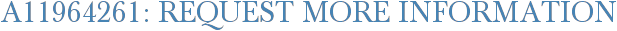 A11964261: Request More Information