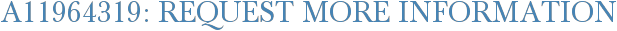 A11964319: Request More Information