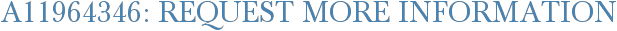 A11964346: Request More Information