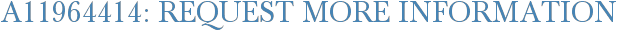 A11964414: Request More Information