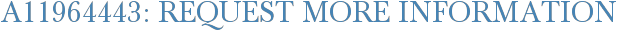 A11964443: Request More Information
