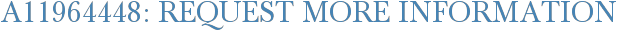 A11964448: Request More Information
