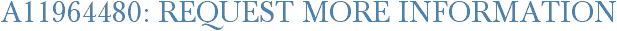 A11964480: Request More Information