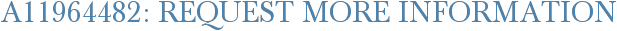 A11964482: Request More Information