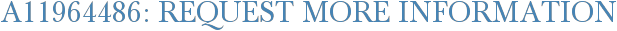 A11964486: Request More Information