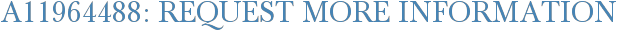 A11964488: Request More Information