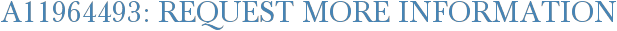 A11964493: Request More Information