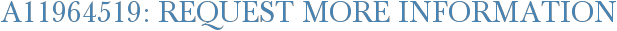 A11964519: Request More Information