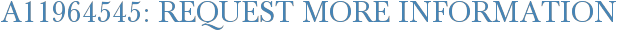 A11964545: Request More Information