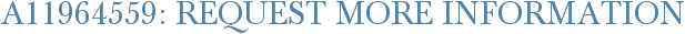 A11964559: Request More Information