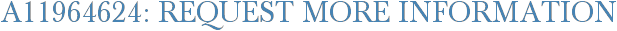 A11964624: Request More Information