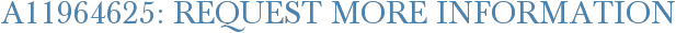 A11964625: Request More Information