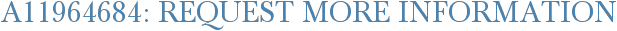 A11964684: Request More Information