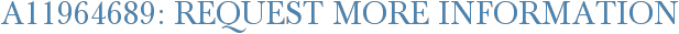 A11964689: Request More Information