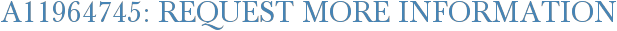 A11964745: Request More Information