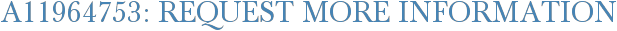 A11964753: Request More Information