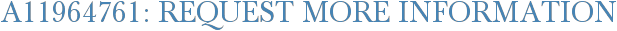 A11964761: Request More Information
