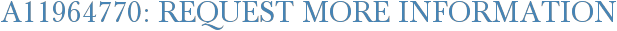 A11964770: Request More Information