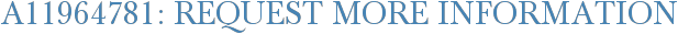A11964781: Request More Information