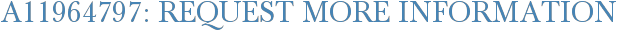 A11964797: Request More Information