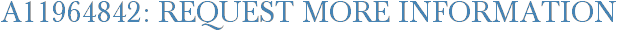A11964842: Request More Information
