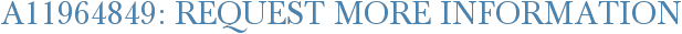 A11964849: Request More Information