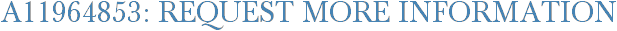 A11964853: Request More Information