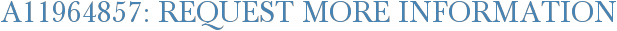 A11964857: Request More Information