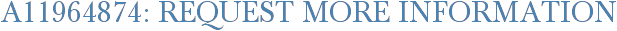A11964874: Request More Information