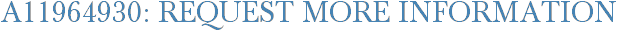 A11964930: Request More Information