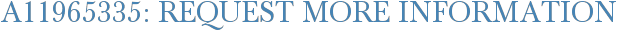 A11965335: Request More Information