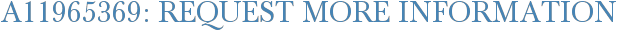 A11965369: Request More Information