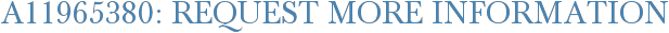 A11965380: Request More Information